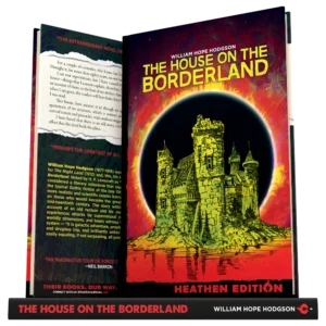The House on the Borderland by William Hope Hodgson (Heathen Edition)