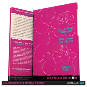 As a Man Thinketh X Out from the Heart by James Allen (Heathen Edition)
