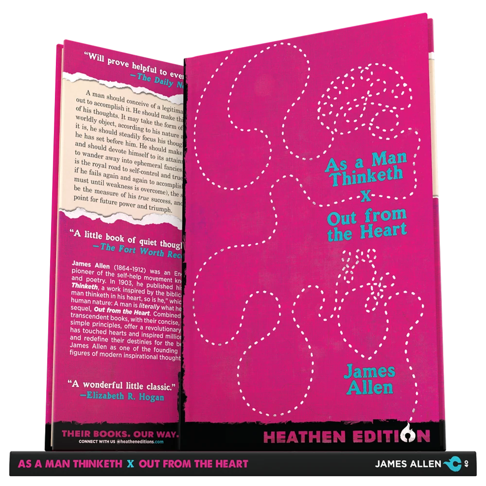 As a Man Thinketh X Out from the Heart by James Allen (Heathen Edition)