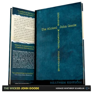 The Wicked John Goode by Horace Winthrop Scandlin (Heathen Edition)
