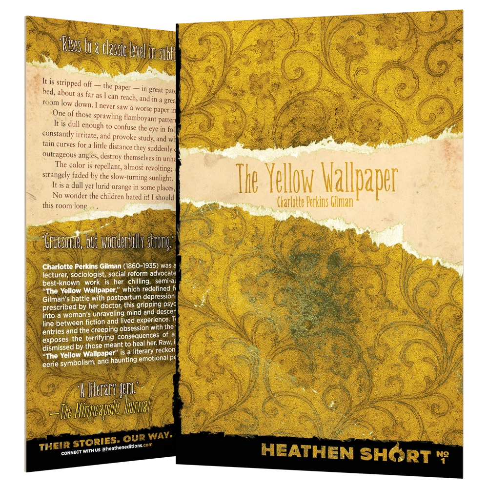 The Yelllow Wallpaper by Charlotte Perkins Gilman (Heathen Short)